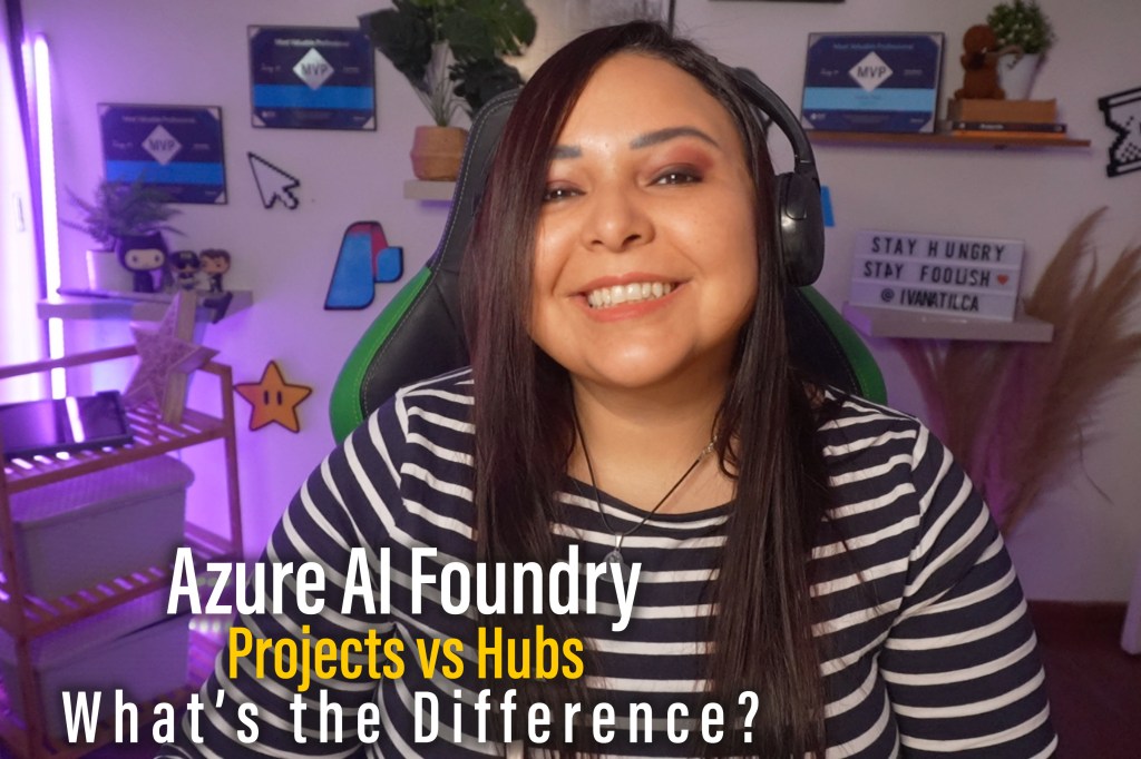 Azure AI Foundry Projects vs Hubs — What’s the&nbsp;Difference?